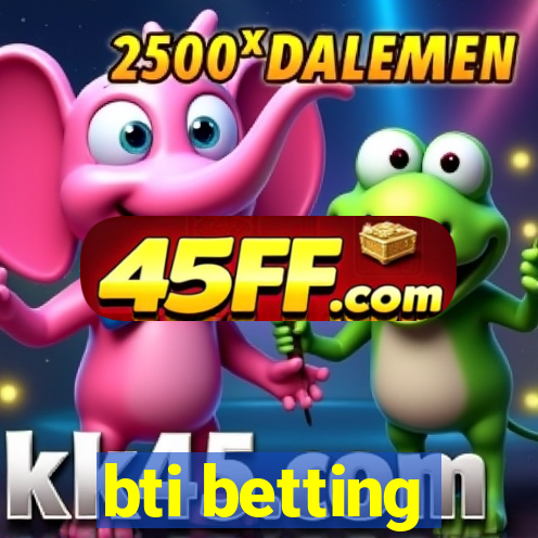 bti betting